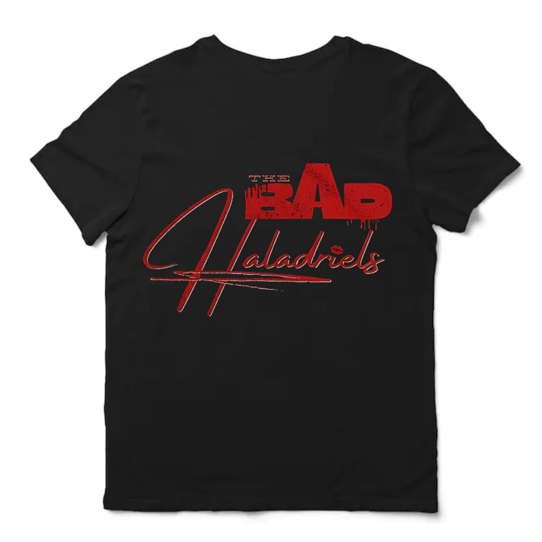 The Bad Haladriels Shirt