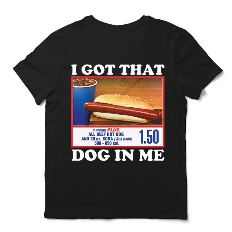 I Got That Dog In Me Costco Shirt