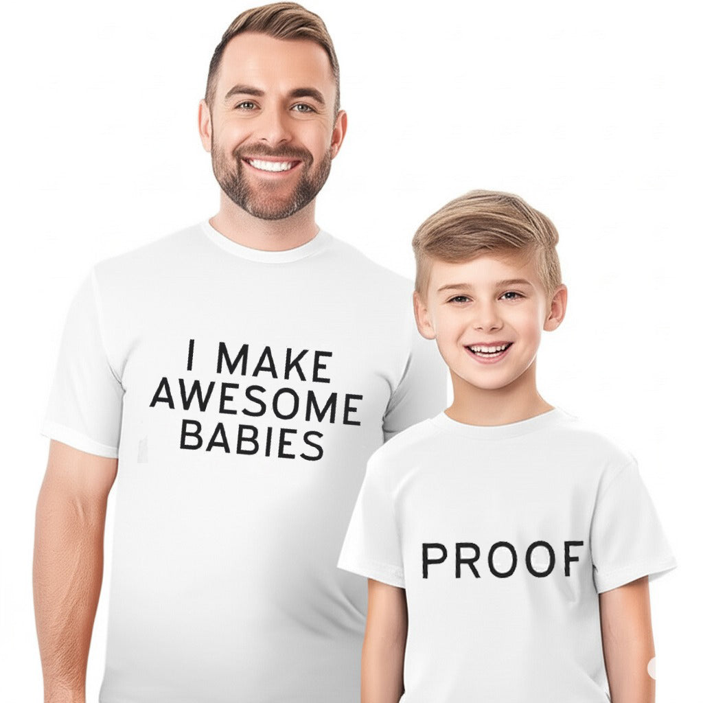 I Make Awesome Baby Proof Cute Dad Son Matching Shirts