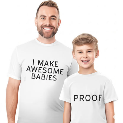 I Make Awesome Baby Proof Cute Dad Son Matching Shirts