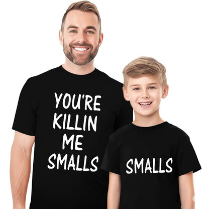You're Killin Me Smalls Funny Dad Son Matching Shirts
