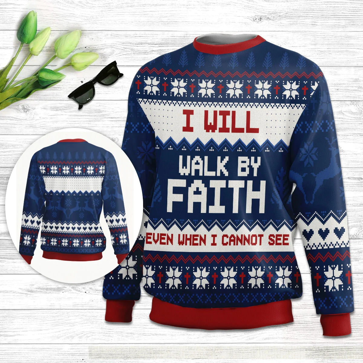 I Will Walk By Faith Even When I Cannot See Jesus Ugly Sweater