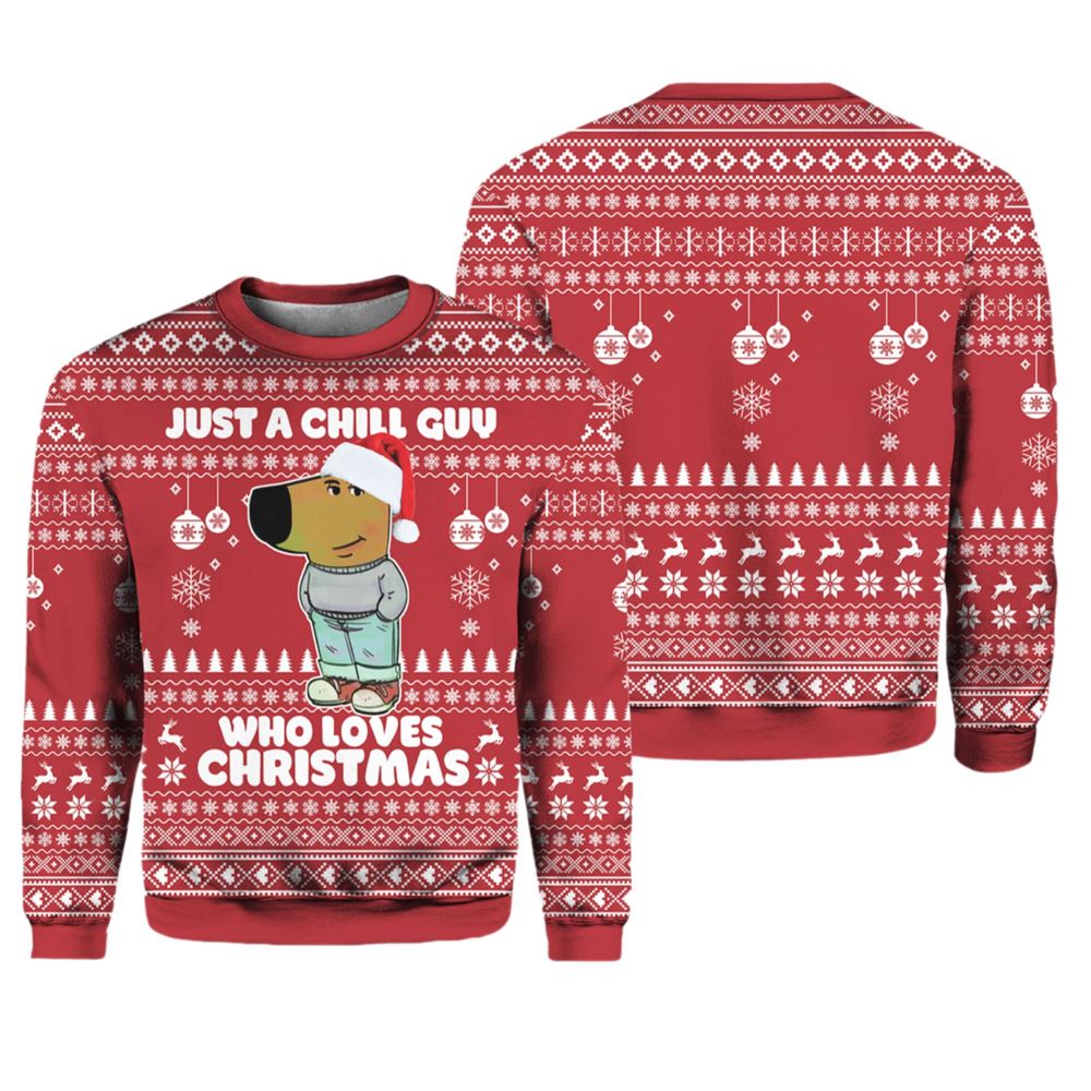 Just A Chill Guy Who Loves Christmas Ugly Sweater