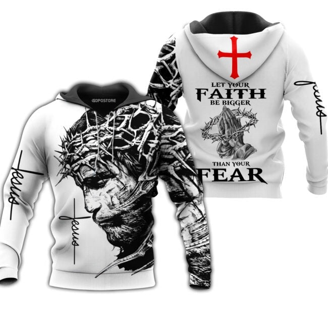 Let Your Faith Be Bigger Than Your Fear Jesus Hoodie