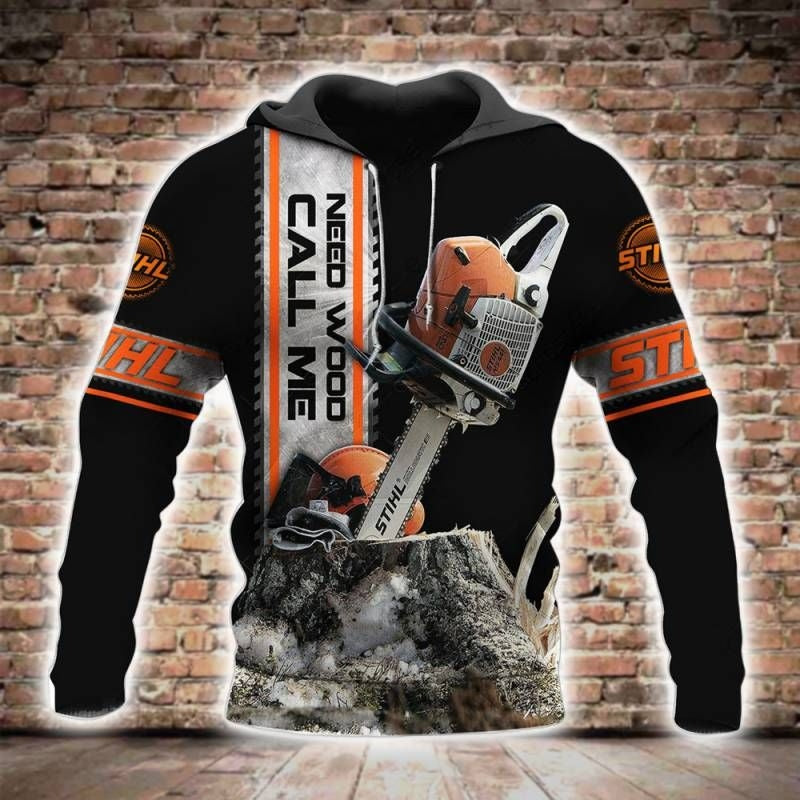 Need Wood Call Me Stihl Chainsaw Hoodie