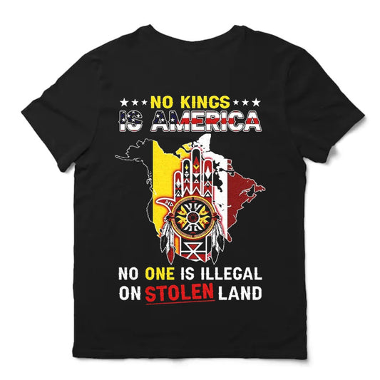 No Kings Is America No One Is Illegal On Stolen Land Shirt