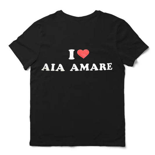 I Love Aia Amare Shirt