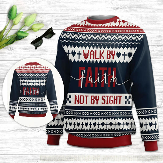 Walk By Faith Not By Sight Bible Jesus Ugly Sweater